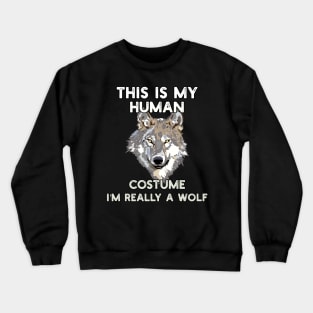 Mens This Is My Human Costume I'm Really A Wolf - Funny Crewneck Sweatshirt